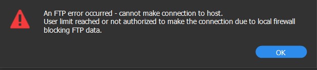 An FTP error occurred - cannot make connection to host. User limit reached or not authorized to make the connection due to local firewall blocking FTP data.